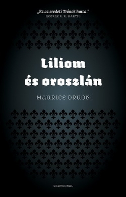 Maurice Druon: Liliom és oroszlán (Az elátkozott királyok VI.)