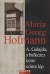 Maria Georg Hofmann: A. Galajda, a balkezes költő színre lép