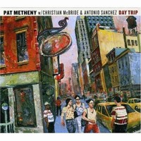 Pat Metheny w/ Christian McBride & Antonio Sanchez: Day Trip (CD)