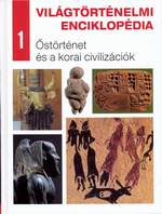Világtörténelmi enciklopédia 1. – Őstörténet és a korai civilizációk
