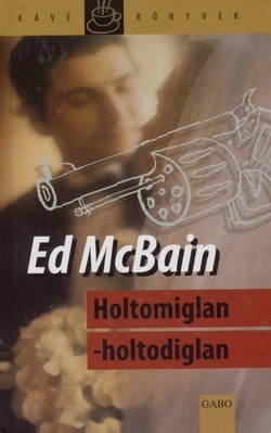 Ed McBain: Holtomiglan-holtodiglan