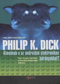 Philip K. Dick: Álmodnak-e az androidok elektronikus bárányokkal?