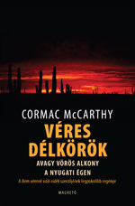 Részlet Cormac McCarthy: Véres délkörök, avagy vörös alkony a nyugati égen című könyvéből