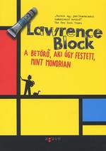 Lawrence Block: A betörő, aki úgy festett, mint Mondrian