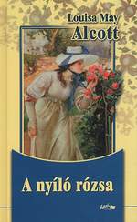 Louisa May Alcott: A nyíló rózsa