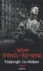 Arturo Pérez-Reverte: Dobpergés Sevillában