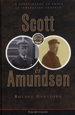 Roland Huntford: Scott és Amundsen