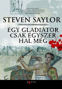 Részlet Steven Saylor: Egy gladiátor csak egyszer hal meg című könyvéből