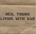 Neil Young: Living With War (CD)