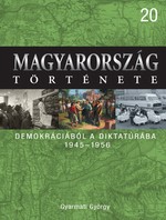 Gyarmati György: Demokráciából a diktatúrába 1945-1956