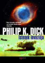 Philip K. Dick: Istenek inváziója
