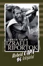 Irwin Shaw - Robert Capa: Izraeli riportok