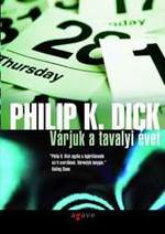 Részlet Philip K. Dick: Várjuk a tavalyi évet című könyvéből