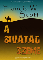Részlet Francis W. Scott: A Sivatag Szeme című könyvéből