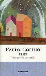 Paulo Coelho: Élet – válogatott idézetek
