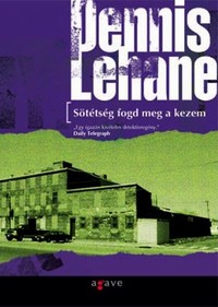 Részlet Dennis Lehane: Sötétség, fogd meg a kezem című könyvéből