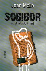 Jean Molla: Sobibor – az elhallgatott múlt