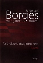Jorge Luis Borges: Az örökkévalóság története (Esszék)