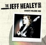 The Jeff Healey Band: Legacy: Volume One (CD)