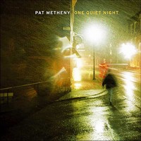 Pat Metheny: One Quiet Night (CD)