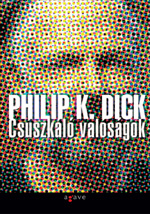 Részlet Philip K. Dick: Csúszkáló valóságok című könyvéből