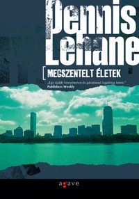 Részlet Dennis Lehane: Megszentelt életek című könyvéből
