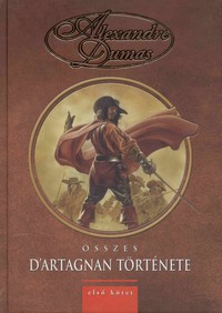 Alexandre Dumas összes D’Artagnan története I.