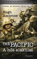 Részlet Hugh Ambrose: The Pacific / A hős alakulat című könyvéből