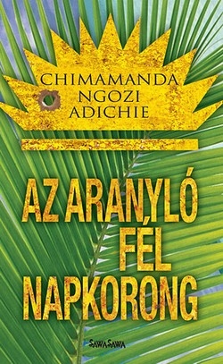 Chimamanda Ngozi Adichie: Az aranyló fél napkorong