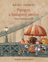 Bátky András: Pipogya, a budapesti medve