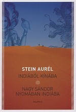 Stein Aurél: Indiából Kínába – Nagy Sándor nyomában Indiába