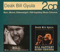 Deák Bill Gyula: Bort, Bluest, Békességet! / Bill Kapitány Blues Cirkusza (CD)