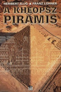 Heribert Illig – Franz Löhner: A Kheopsz piramis