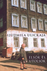 Ljudmila Ulickaja: Elsők és utolsók