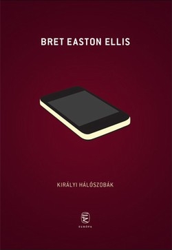 Részlet Bret Easton Ellis: Királyi hálószobák című könyvéből