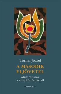 Tornai József: A második eljövetel - Műfordítások a világ költészetéből