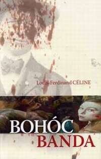 Louis-Ferdinand Céline: Bohócbanda