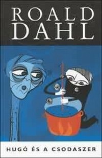 Roald Dahl: Hugó és a csodaszer