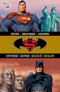 Jeph Loeb - Carlos Pachecho - Jesus Merino: Superman és Batman: Abszolút hatalom
