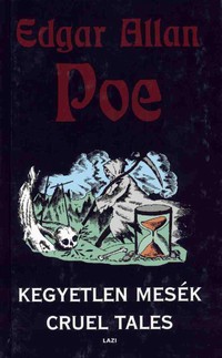 Edgar Allan Poe: Kegyetlen mesék / Cruel Tales