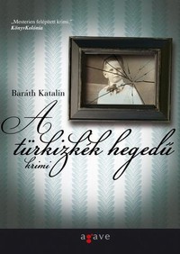 Részlet Baráth Katalin: A türkizkék hegedű című könyvéből