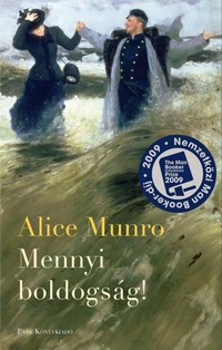 Részlet Alice Munro: Mennyi boldogság! című könyvéből