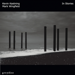 Kevin Kastning – Mark Wingfield: In Stories (CD)