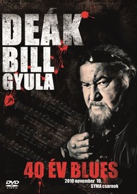Deák Bill Gyula: 40 év blues (DVD)