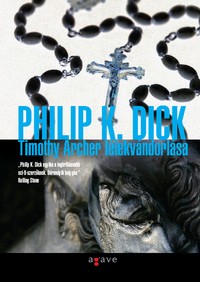 Részlet Philip K. Dick: Timothy Archer lélekvándorlása című könyvéből