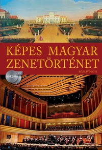 Kárpáti János (szerk.): Képes magyar zenetörténet