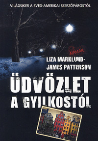 Liza Marklund–James Patterson: Üdvözlet a gyilkostól