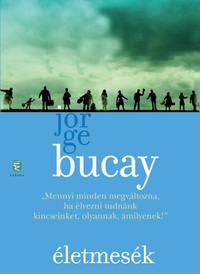 Részlet Jorge Bucay: Életmesék című könyvéből