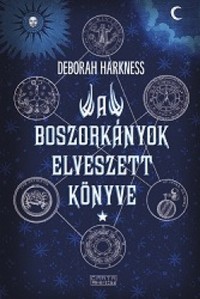 Deborah Harkness: A boszorkányok elveszett könyve