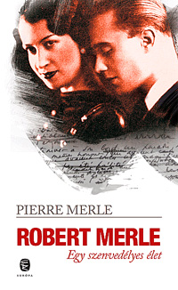 Beleolvasó - Pierre Merle: Robert Merle. Egy szenvedélyes élet